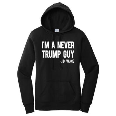 IM A Never Trump Guy J.D. Vance Anti Trump Vance 2024 Women's Pullover Hoodie