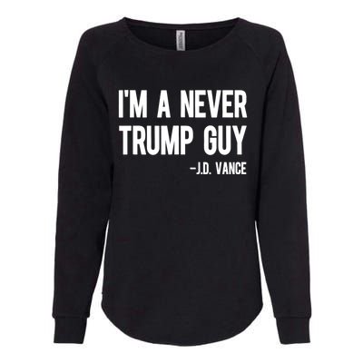 IM A Never Trump Guy J.D. Vance Anti Trump Vance 2024 Womens California Wash Sweatshirt