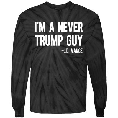 IM A Never Trump Guy J.D. Vance Anti Trump Vance 2024 Tie-Dye Long Sleeve Shirt