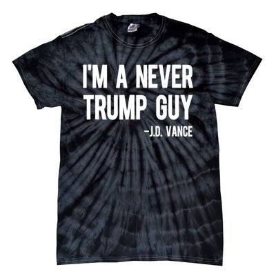 IM A Never Trump Guy J.D. Vance Anti Trump Vance 2024 Tie-Dye T-Shirt