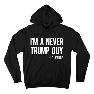 IM A Never Trump Guy J.D. Vance Anti Trump Vance 2024 Tall Hoodie