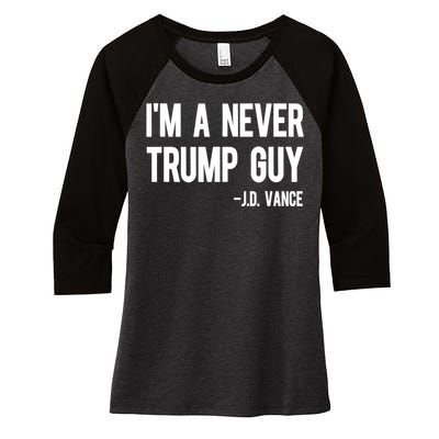 IM A Never Trump Guy J.D. Vance Anti Trump Vance 2024 Women's Tri-Blend 3/4-Sleeve Raglan Shirt