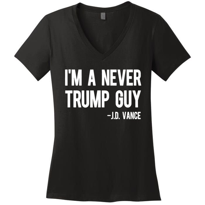 IM A Never Trump Guy J.D. Vance Anti Trump Vance 2024 Women's V-Neck T-Shirt