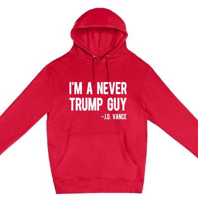 IM A Never Trump Guy J.D. Vance Anti Trump Vance 2024 Premium Pullover Hoodie