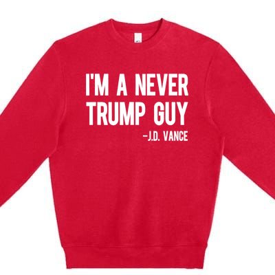 IM A Never Trump Guy J.D. Vance Anti Trump Vance 2024 Premium Crewneck Sweatshirt