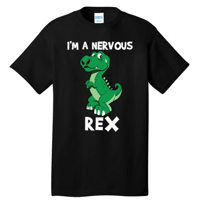 I’M A NERVOUS REX Tall T-Shirt