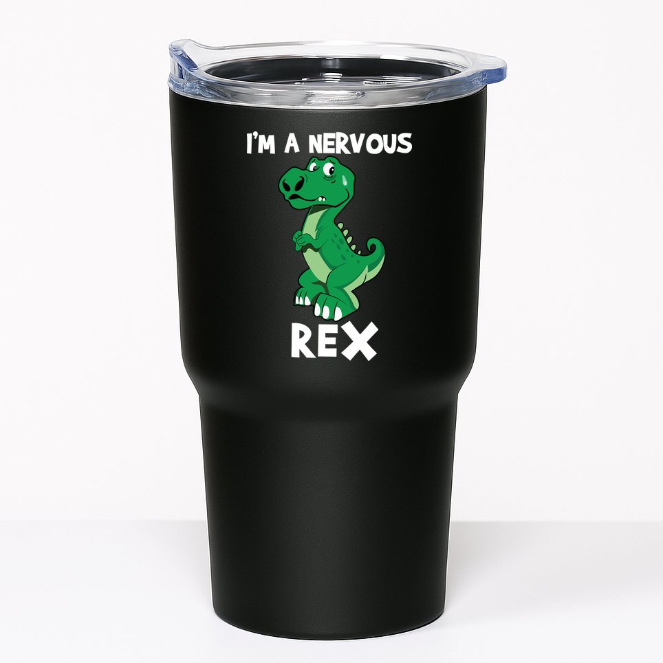I’M A NERVOUS REX Tumbler