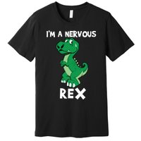 I’M A NERVOUS REX Premium T-Shirt