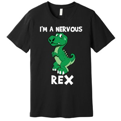 I’M A NERVOUS REX Premium T-Shirt