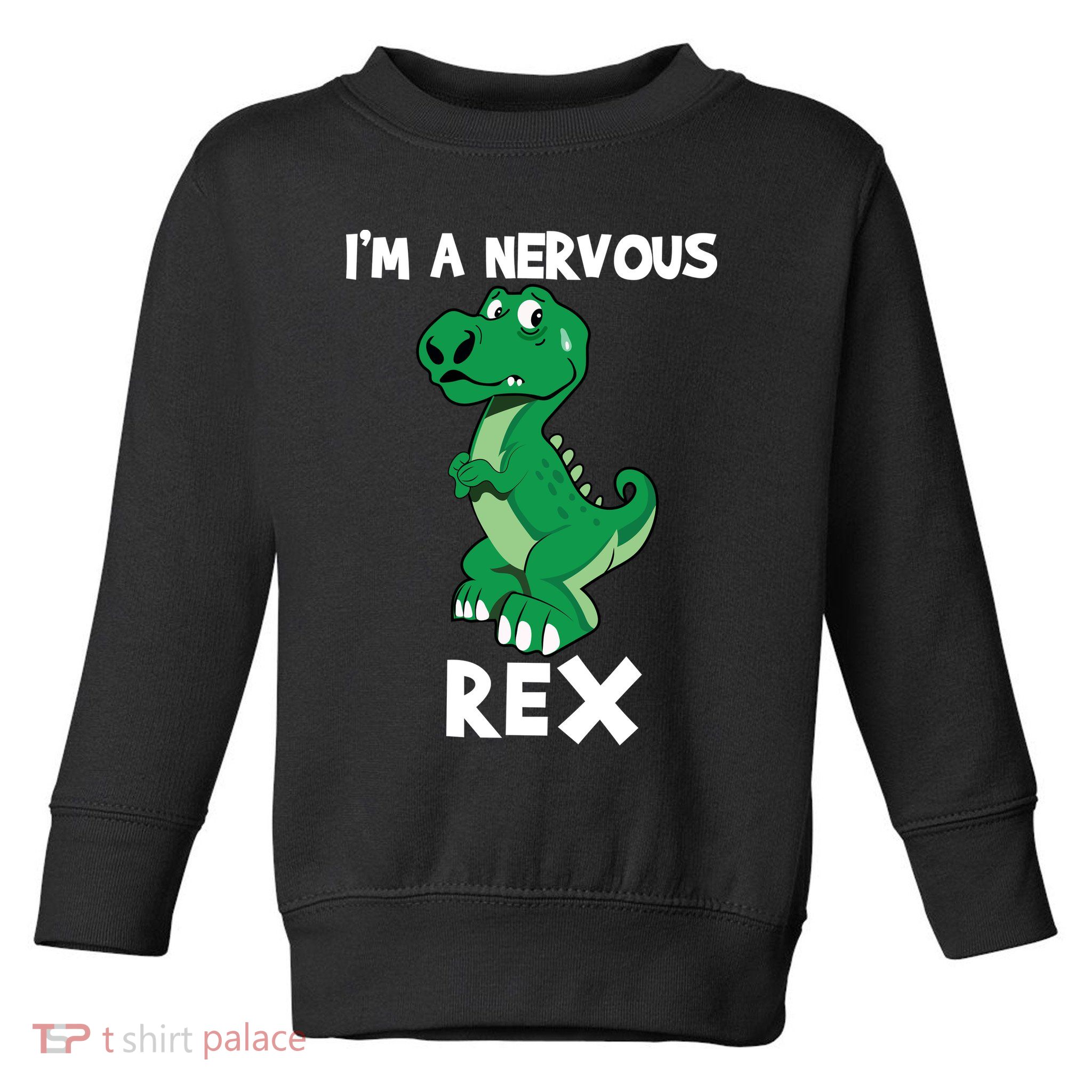 I’M A NERVOUS REX Toddler Sweatshirt