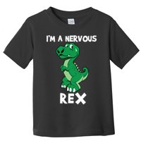 I’M A NERVOUS REX Toddler T-Shirt
