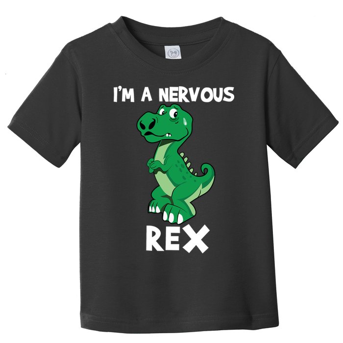 I’M A NERVOUS REX Toddler T-Shirt