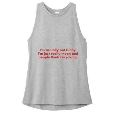 Im Actually Not Funny Im Just Really Mean And People Think Ladies PosiCharge Tri-Blend Wicking Tank