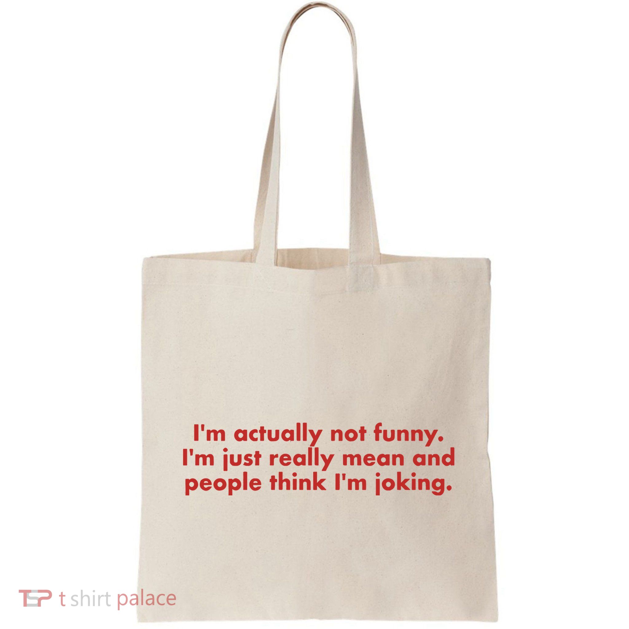 Im Actually Not Funny Im Just Really Mean And People Think Bag