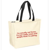 Im Actually Not Funny Im Just Really Mean And People Think Zip Tote Bag