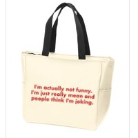 Im Actually Not Funny Im Just Really Mean And People Think Zip Tote Bag