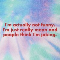 Im Actually Not Funny Im Just Really Mean And People Think Legacy Tie Dye Trucker Hat