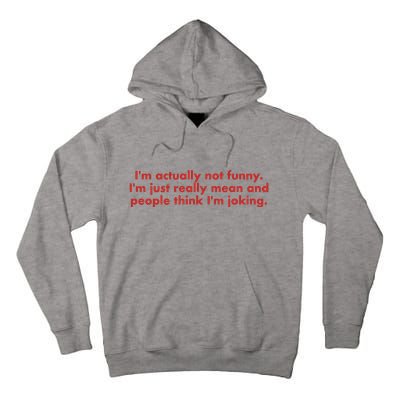 Im Actually Not Funny Im Just Really Mean And People Think Tall Hoodie