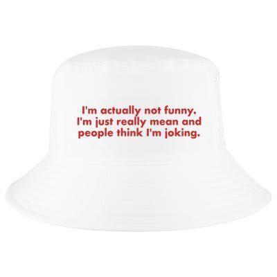 Im Actually Not Funny Im Just Really Mean And People Think Cool Comfort Performance Bucket Hat