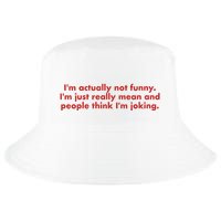 Im Actually Not Funny Im Just Really Mean And People Think Cool Comfort Performance Bucket Hat