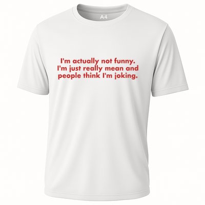 Im Actually Not Funny Im Just Really Mean And People Think Performance Shirt