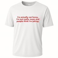 Im Actually Not Funny Im Just Really Mean And People Think Performance Shirt