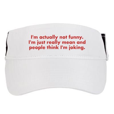 Im Actually Not Funny Im Just Really Mean And People Think Adult Drive Performance Visor