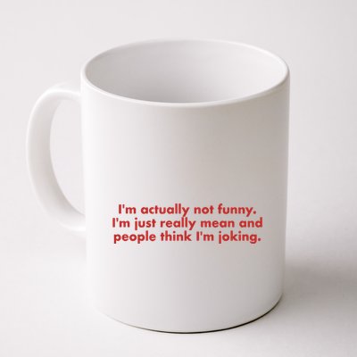 Im Actually Not Funny Im Just Really Mean And People Think Mug