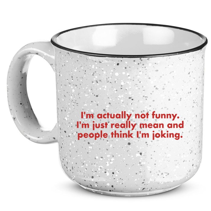 Im Actually Not Funny Im Just Really Mean And People Think 15oz Campfire Ceramic Mug
