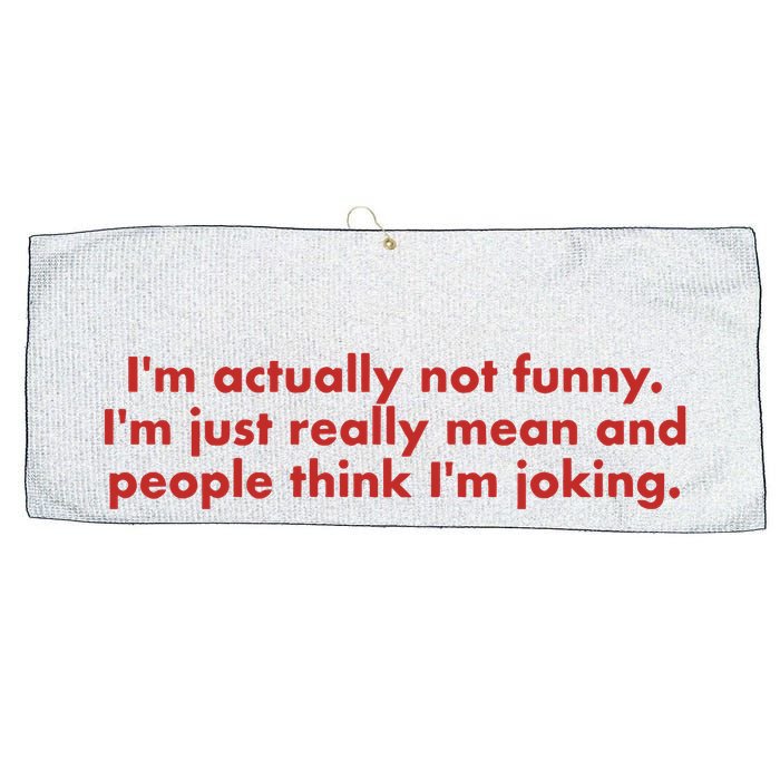 Im Actually Not Funny Im Just Really Mean And People Think Large Microfiber Waffle Golf Towel