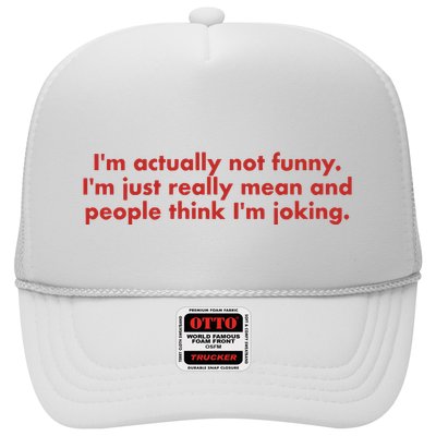 Im Actually Not Funny Im Just Really Mean And People Think Trucker Hat