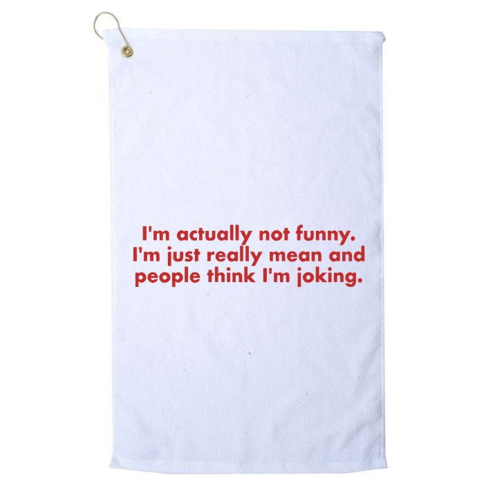 Im Actually Not Funny Im Just Really Mean And People Think Golf Towel