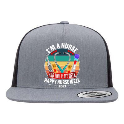 Im A Nurse And This Is My Week Happy Nurse Week Flat Bill Trucker Hat