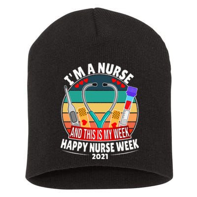 Im A Nurse And This Is My Week Happy Nurse Week Short Acrylic Beanie