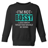 I am not bossy I just know what you should be doing humorous Toddler Sweatshirt