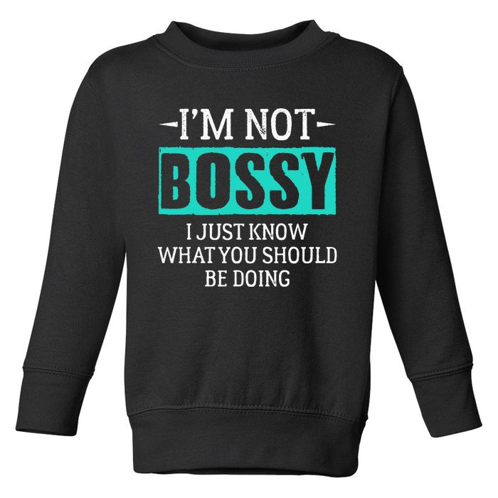 I am not bossy I just know what you should be doing humorous Toddler Sweatshirt