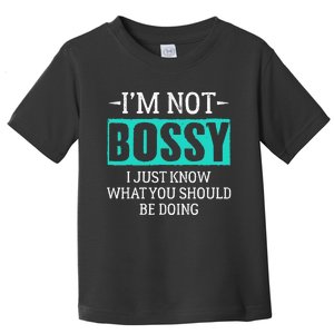 I am not bossy I just know what you should be doing humorous Toddler T-Shirt