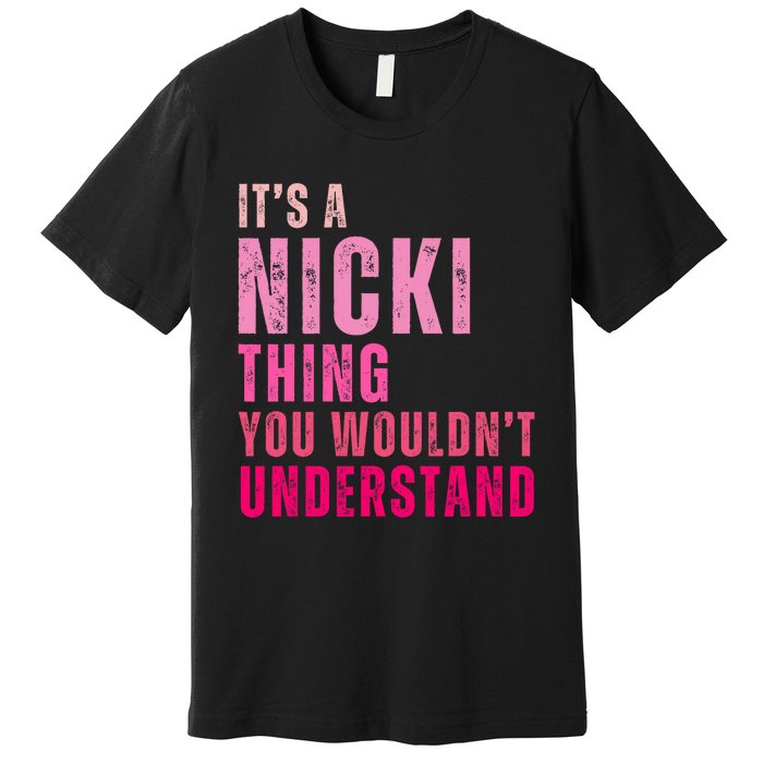 ItS A Nicki Thing You WouldnT Understand Nicki Vintage Premium T-Shirt