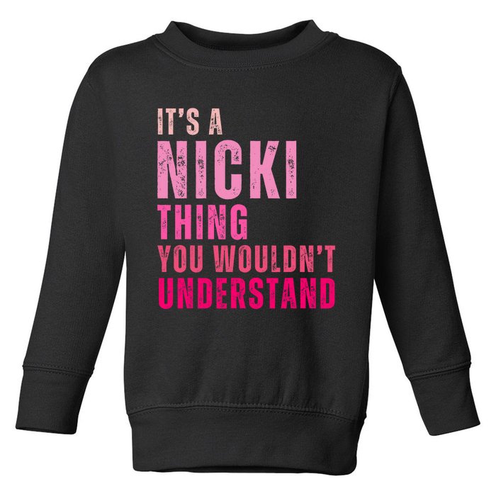 ItS A Nicki Thing You WouldnT Understand Nicki Vintage Toddler Sweatshirt