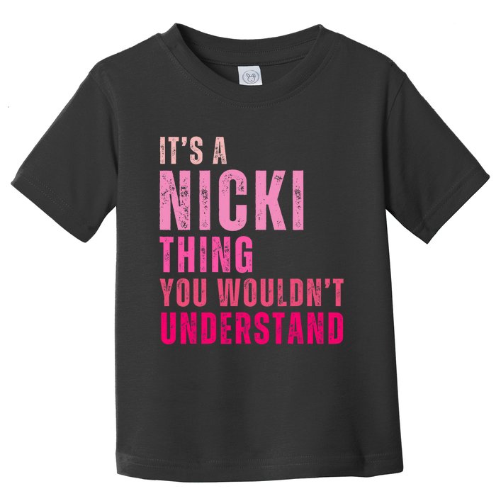 ItS A Nicki Thing You WouldnT Understand Nicki Vintage Toddler T-Shirt