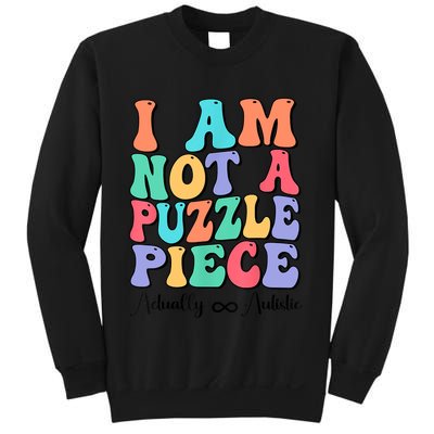 I Am Not A Puzzle Piece Actually Autistic Autism Awareness Sweatshirt