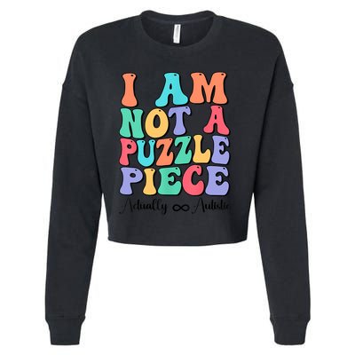 I Am Not A Puzzle Piece Actually Autistic Autism Awareness Cropped Pullover Crew