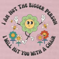 I Am Not The Bigger Person I Will Hit You With My Chair 25L Jumbo Tote
