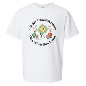 I Am Not The Bigger Person I Will Hit You With My Chair Sueded Cloud Jersey T-Shirt