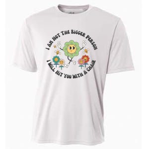 I Am Not The Bigger Person I Will Hit You With My Chair Cooling Performance Crew T-Shirt