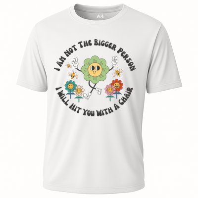 I Am Not The Bigger Person I Will Hit You With My Chair Performance Shirt