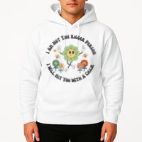 I Am Not The Bigger Person I Will Hit You With My Chair Hoodie