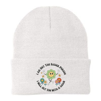 I Am Not The Bigger Person I Will Hit You With My Chair Beanie