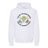 I Am Not The Bigger Person I Will Hit You With My Chair Premium Hoodie