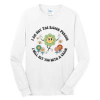 I Am Not The Bigger Person I Will Hit You With My Chair Tall Long Sleeve T-Shirt